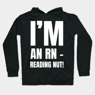 Perfect Gift for the Book-Loving Registered Nurse - 'I'm An RN – Reading Nut!' Apparel Hoodie